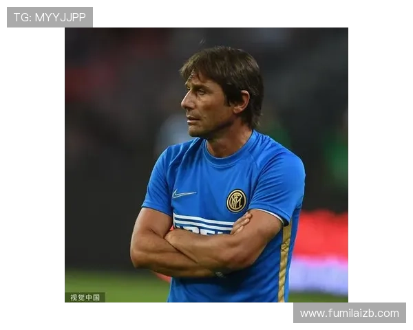 孔蒂倾心打造球队不轻言离开 孔蒂倾心打造球队不轻言离开